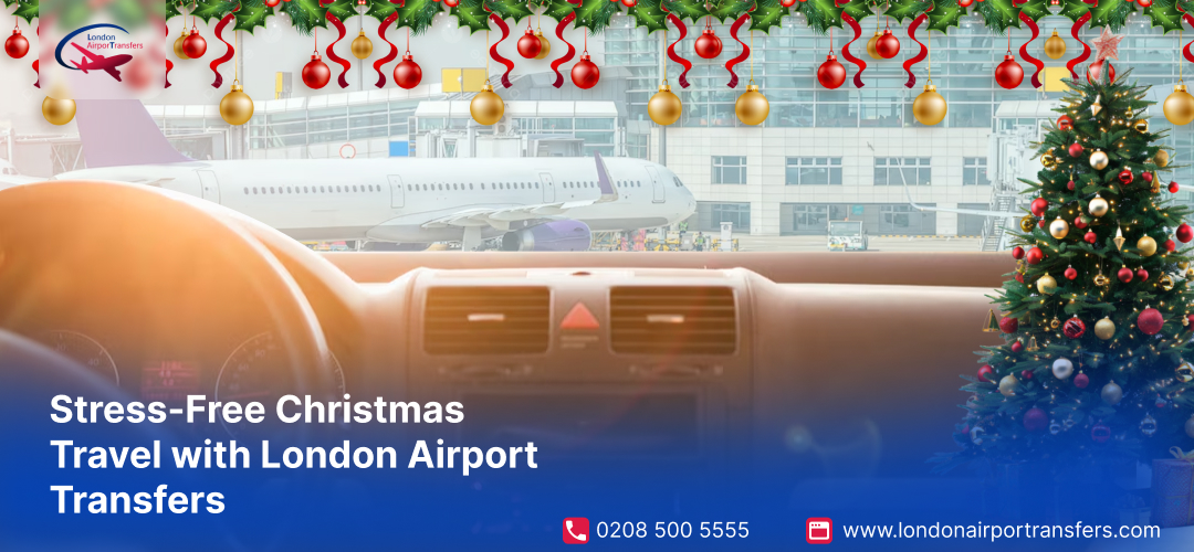 Stress-Free Christmas Travel with London Airport Transfers